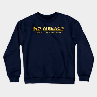 No airbags Crewneck Sweatshirt
